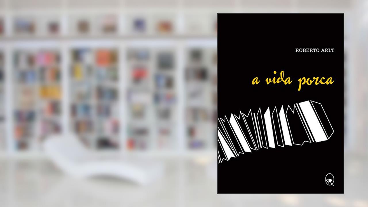 Capa de A vida porca, do autor Roberto Arlt