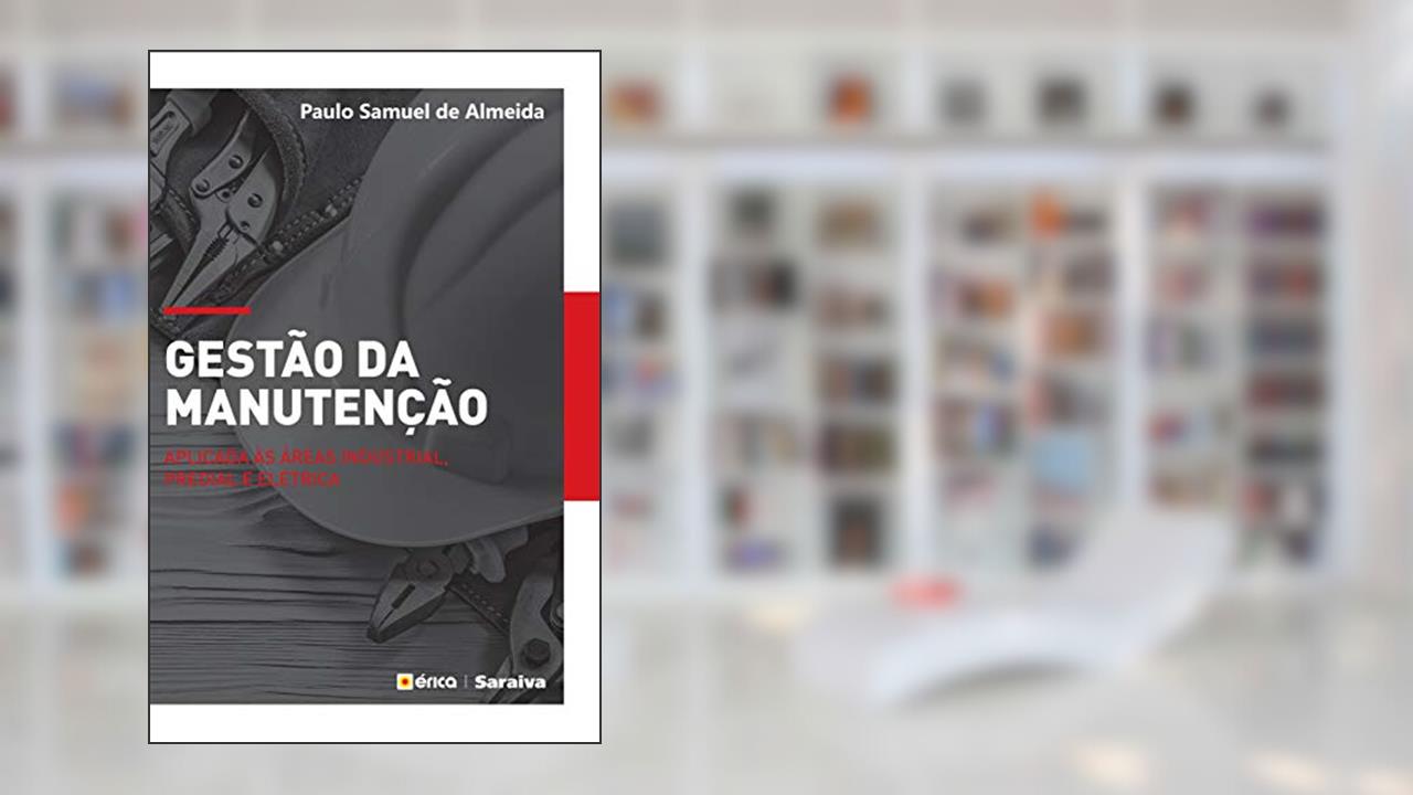 Capa de Gestão da manutenção: Aplicado às áreas industrial, predial e elétrica, do autor Paulo Samuel de Almeida