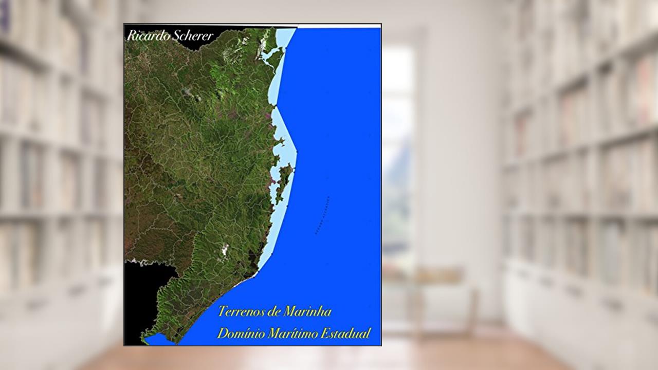 Capa de Terreno de Marinha: Domínio Marítimo Estadual: Águas Interiores Catarinenses (Terrenos de Marinha Livro 1), do autor Ricardo Luiz Scherer