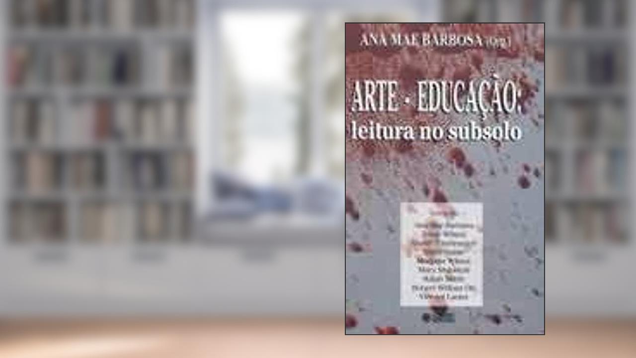 Capa de Arte-Educação: leitura no subsolo, do autor Ana Mae Barbosa