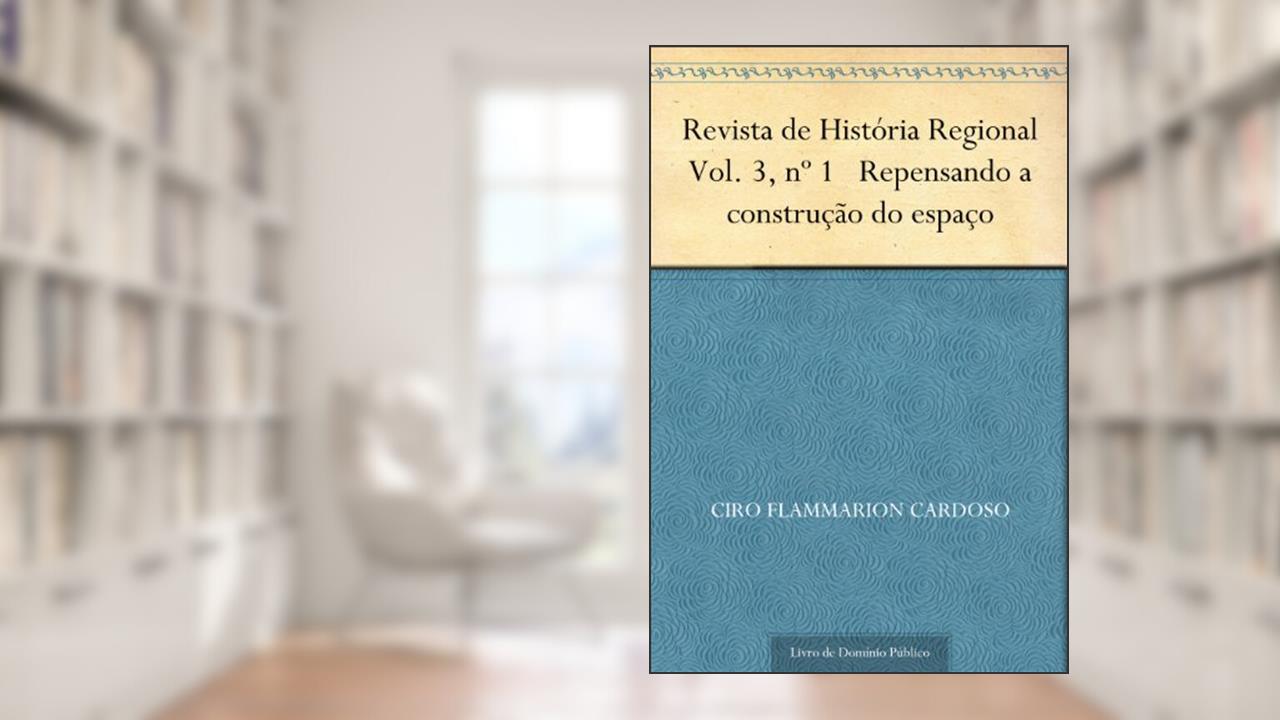 Capa de Revista de História Regional Vol. 3 nº 1 Repensando a construção do espaço, do autor Ciro Flammarion Cardoso