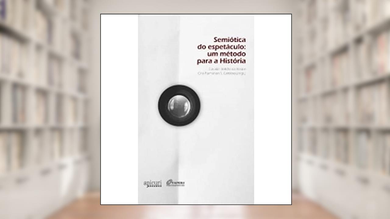 Capa de Semiótica do Espetáculo, do autor Claudia Beltrão da Rosa; Ciro Flamarion Cardoso