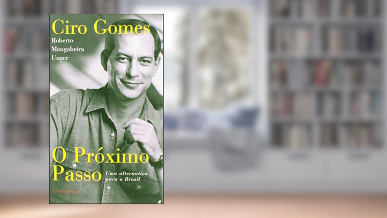 Capa de O Próximo Passo. Uma Alternativa Prática ao Neoliberalismo, do autor Ciro Gomes