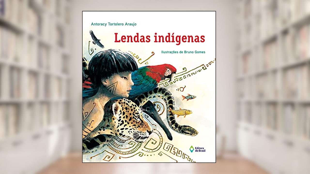 Capa de Lendas Indígenas, do autor Antoracy Tortolero Araujo