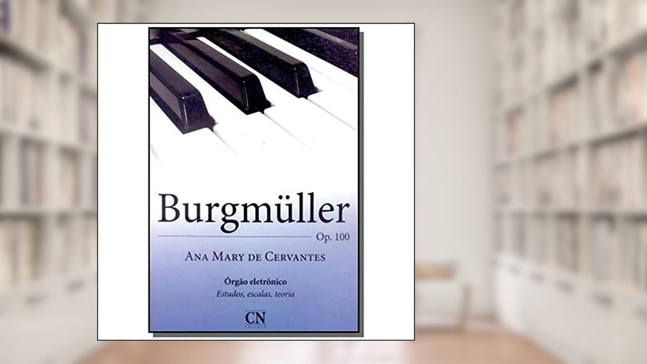Capa de Burgmuller Op.100, do autor Ana Mary de Cervantes