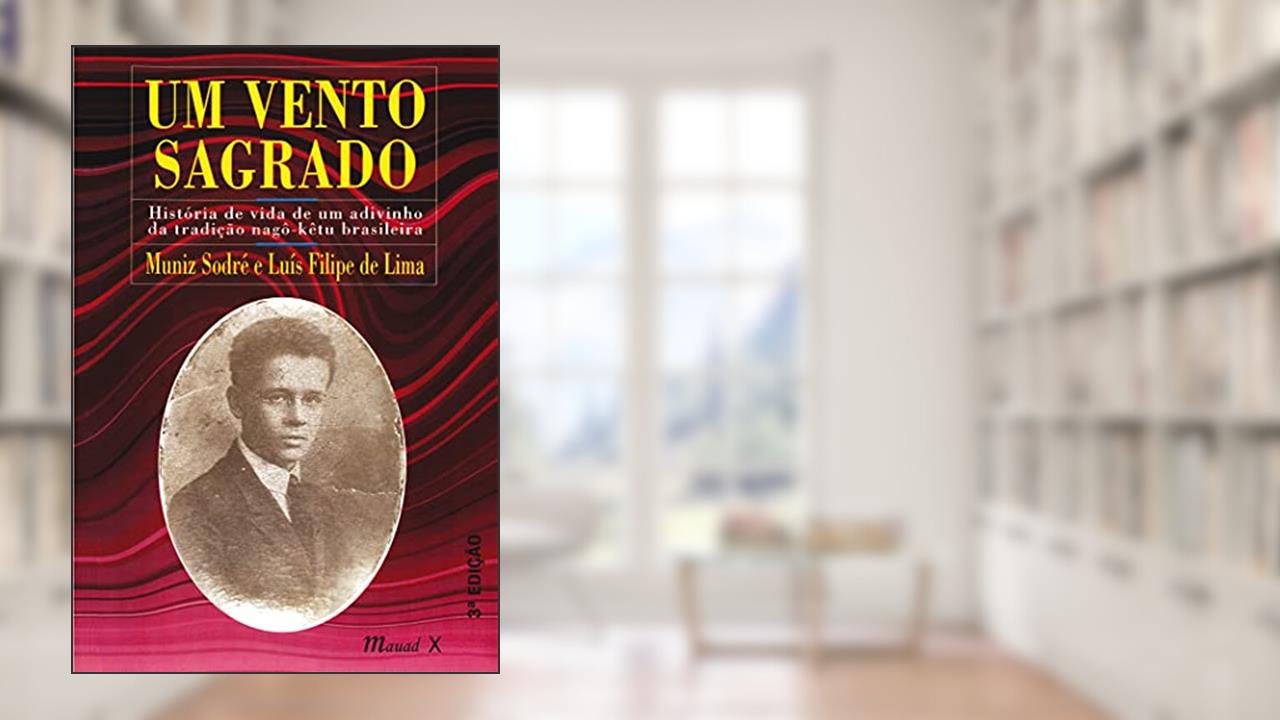 Capa de Um Vento Sagrado: História de Vida de um Adivinho da Tradição Nagô-kêtu Brasileira, do autor Muniz Sodré; Luís Filipe de Lima