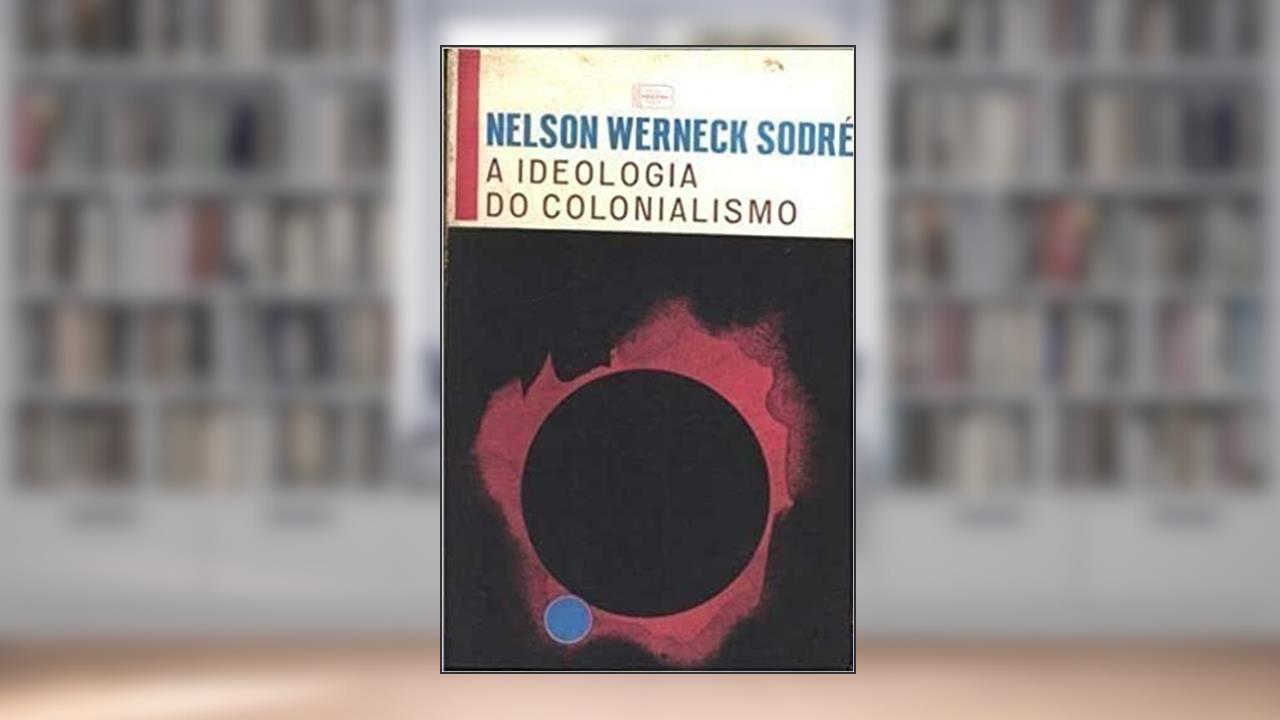 Capa de A Ideologia do Colonialismo, do autor Nelson Werneck Sodré