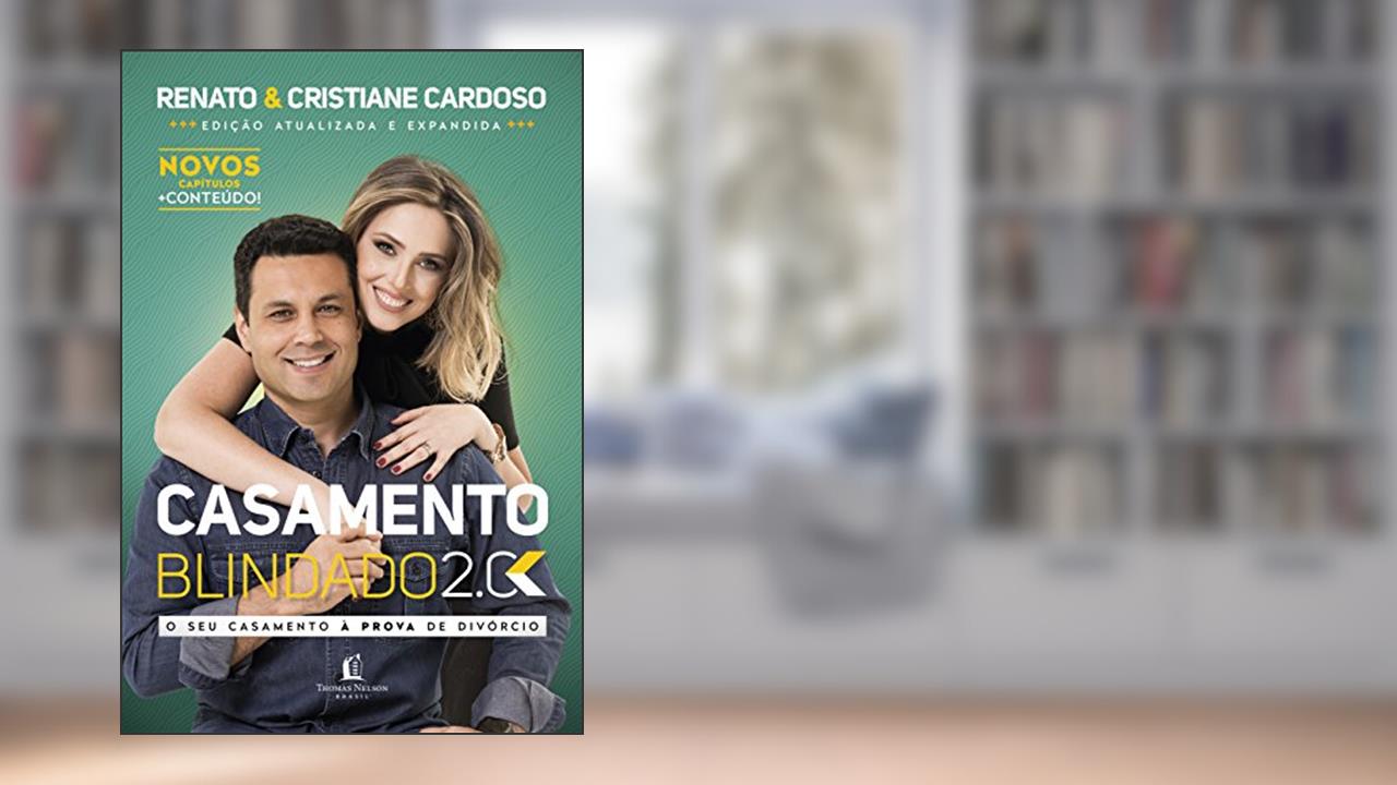 Capa de Casamento blindado 2.0, do autor Renato Cardoso; Cristiane Cardoso