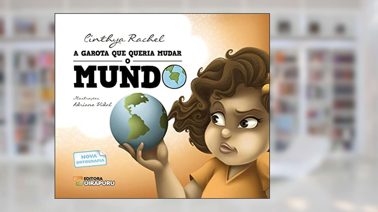Capa de A Garota que Queria Mudar o Mundo, do autor Cinthya Rachel