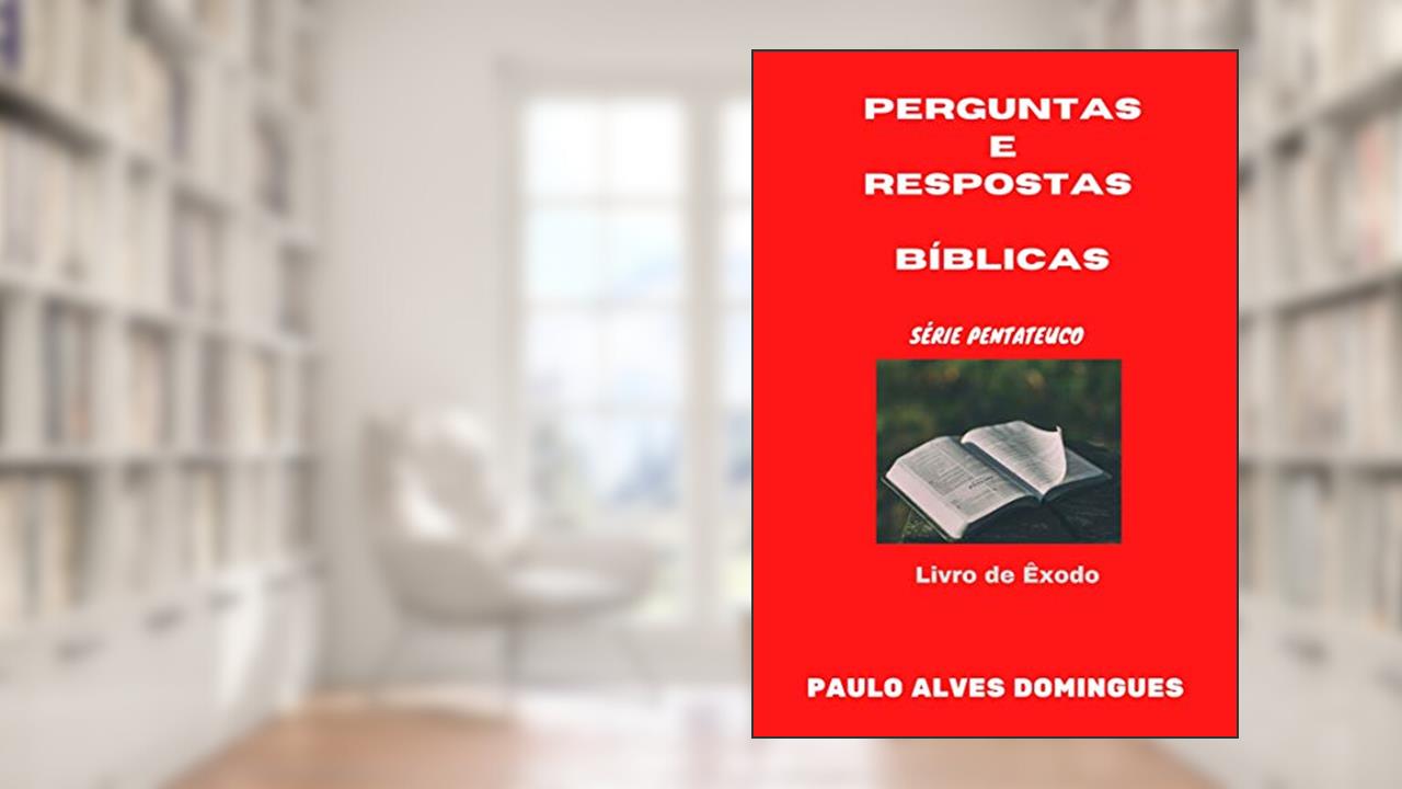 Capa de PERGUNTAS E RESPOSTAS : ÊXODO (PENTATEUCO Livro 2), do autor PAULO ALVES DOMINGUES