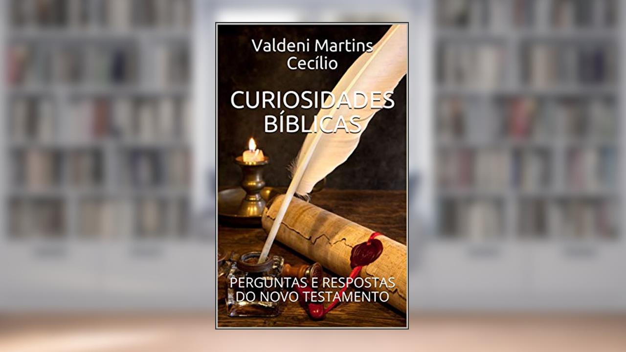 Capa de CURIOSIDADES BÍBLICAS: PERGUNTAS E RESPOSTAS DO NOVO TESTAMENTO, do autor Valdeni Martins Cecílio