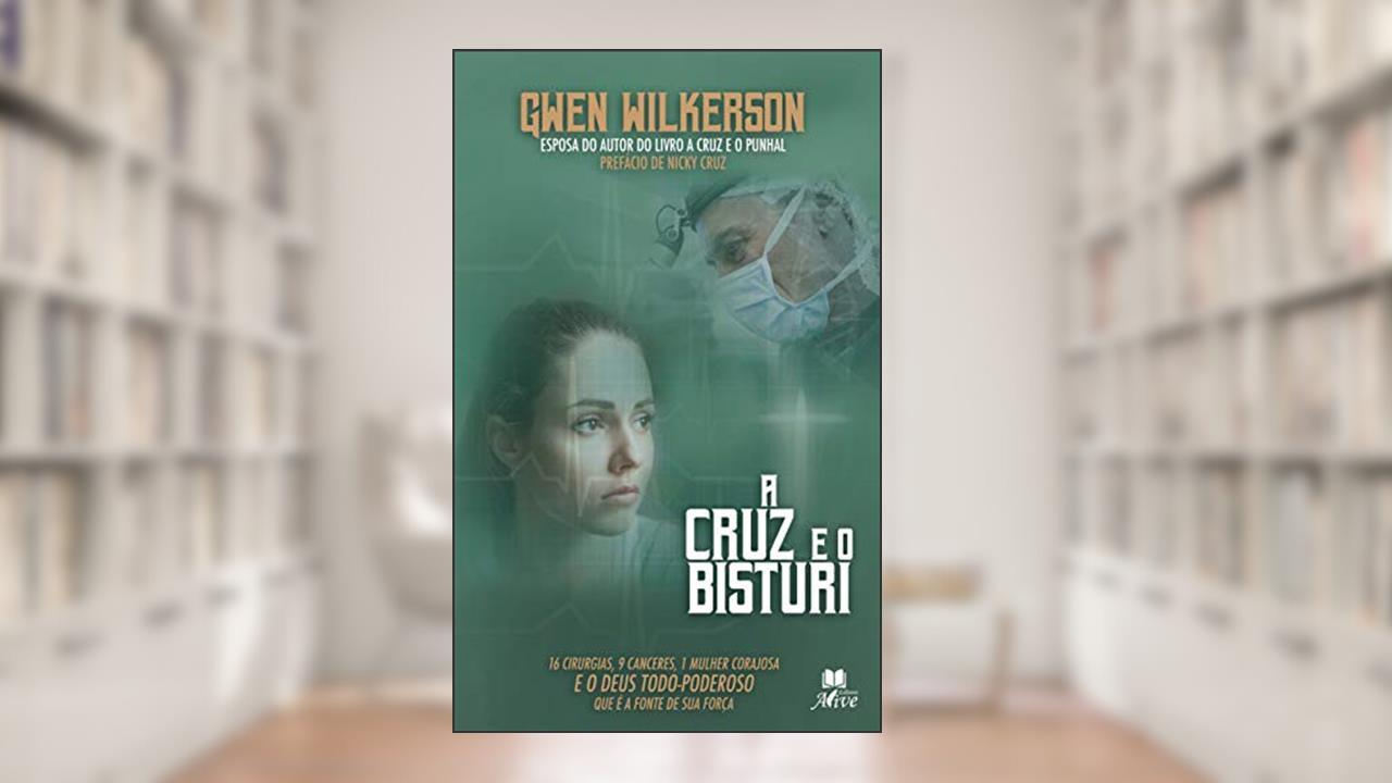 Capa de A Cruz e o Bisturi, do autor Gwen Wilkerson; David Wilkerson