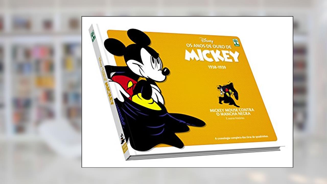 Capa de Os Anos de Ouro de Mickey. Mickey Mouse Contra o Mancha Negra, do autor Merrill de Maris; Floyd Gottfredson