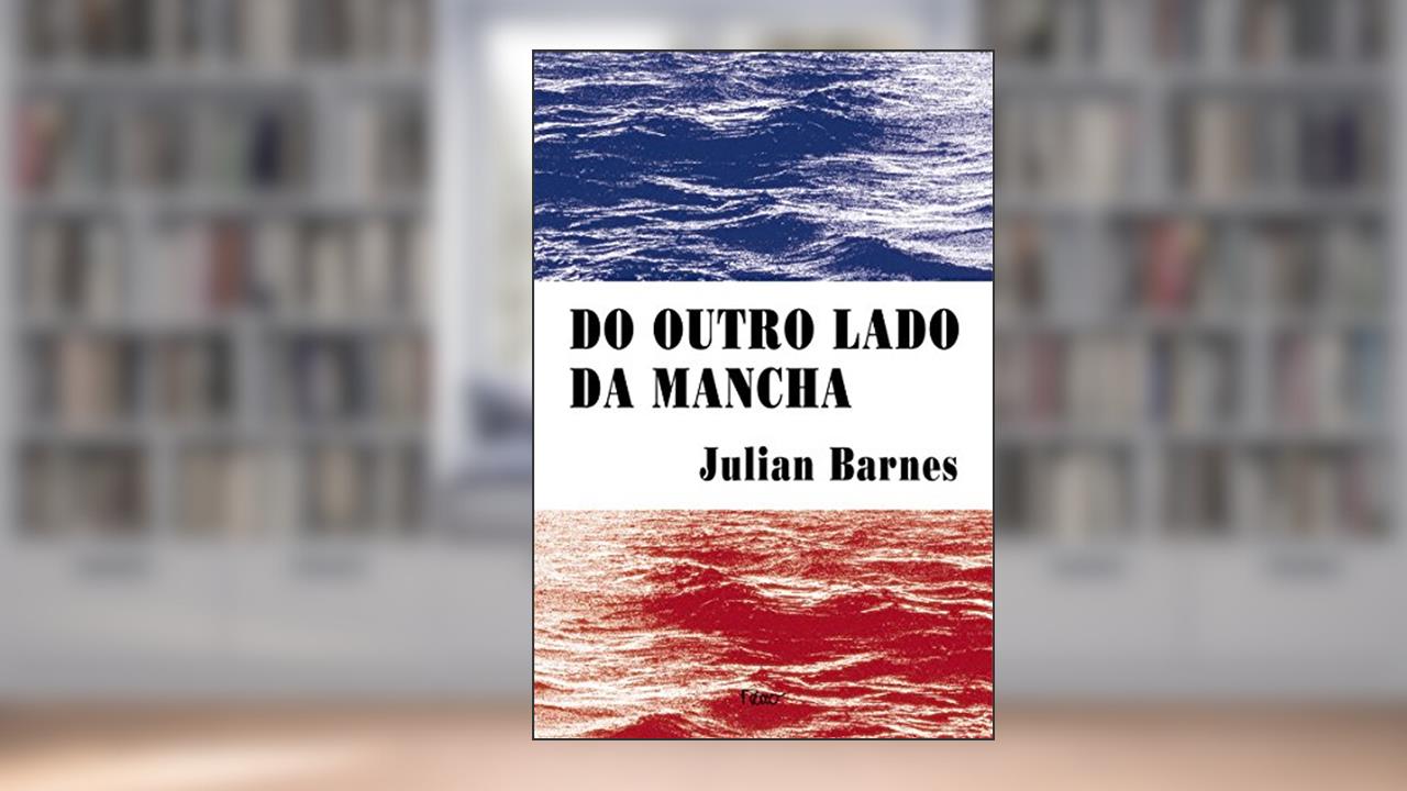 Capa de Do outro lado da mancha, do autor Julian Barnes
