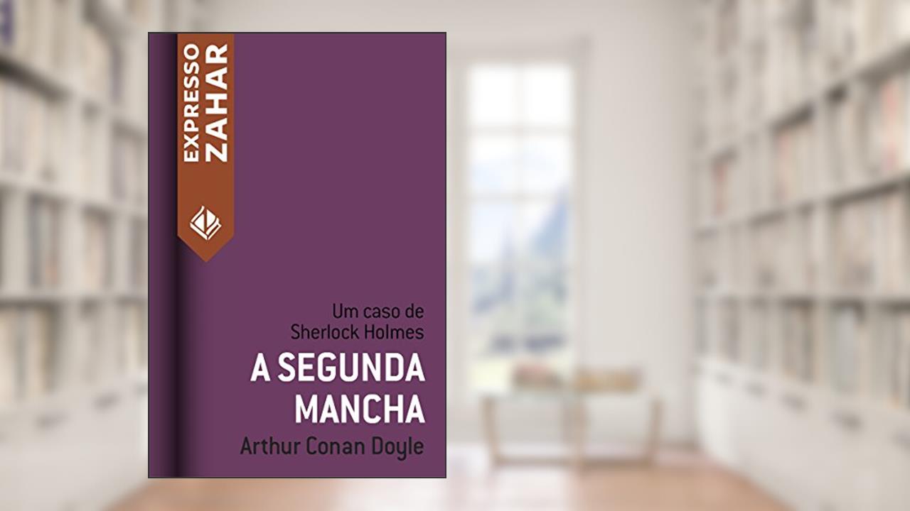 Capa de A segunda mancha: Um caso de Sherlock Holmes, do autor Arthur Conan Doyle
