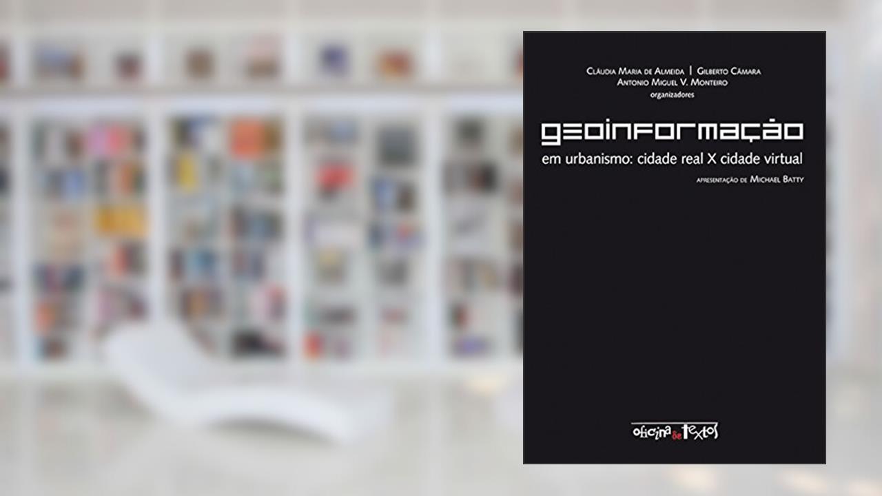 Capa de Geoinformação em Urbanismo. Cidade Real X Cidade Virtual, do autor Claudia Maria de Almeida