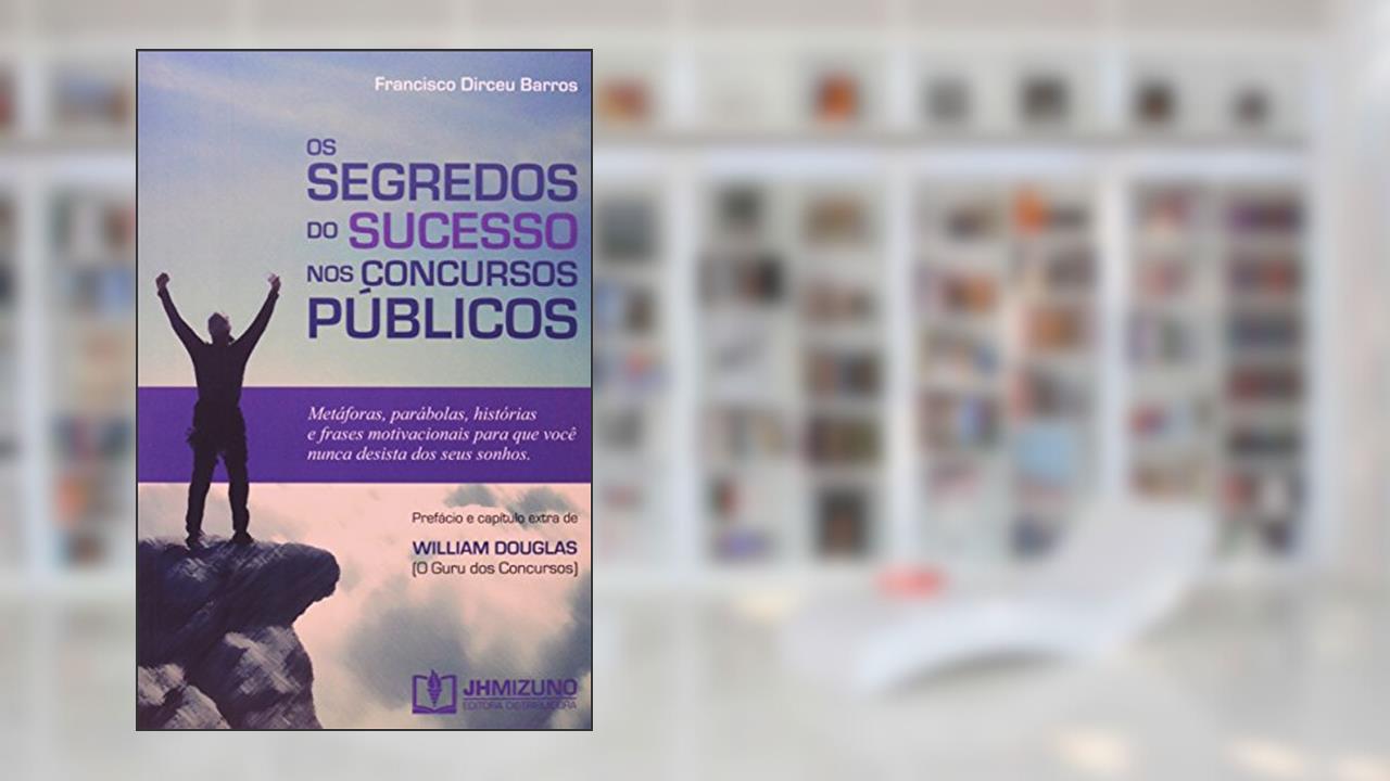 Capa de Os Segredos do Sucesso nos Concursos Públicos, do autor Francisco Dirceu Barros