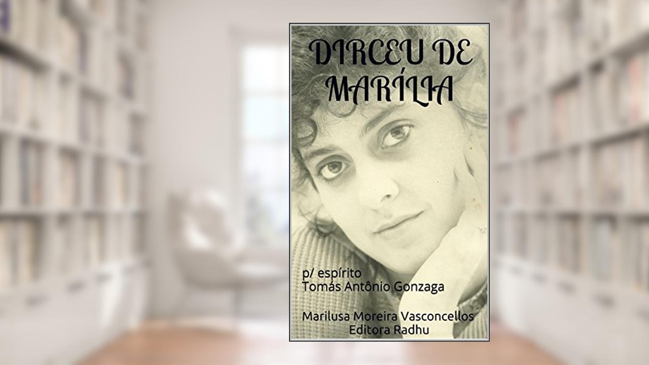 Capa de DIRCEU DE MARÍLIA: p/ espírito Tomás Antônio Gonzaga (coleção Tomás Antônio Gonzaga Livro 21), do autor Marilusa Moreira Vasconcellos