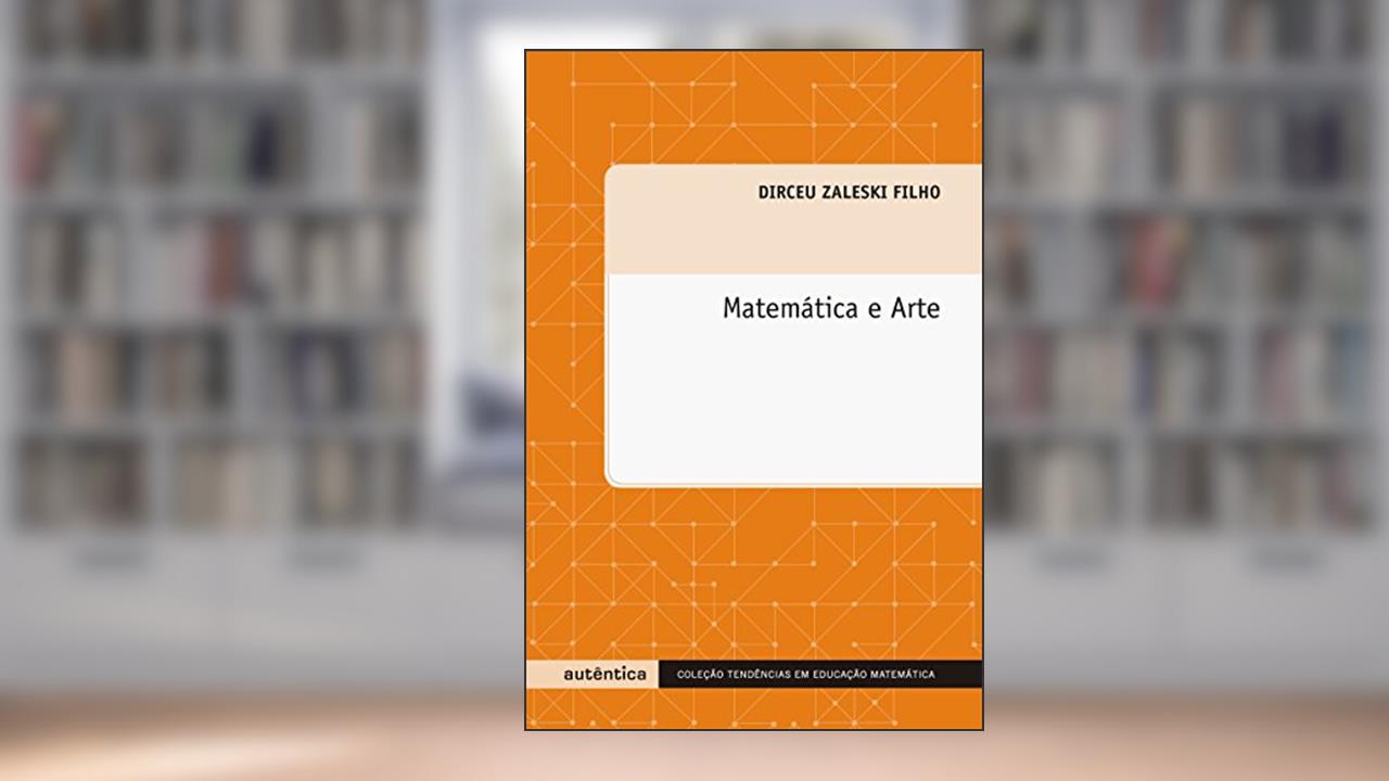 Capa de Matemática e arte, do autor Dirceu Zaleski Filho