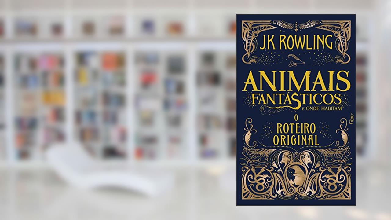 Capa de Animais Fantásticos e Onde Habitam: o Roteiro Original: 1, do autor J.K. Rowling