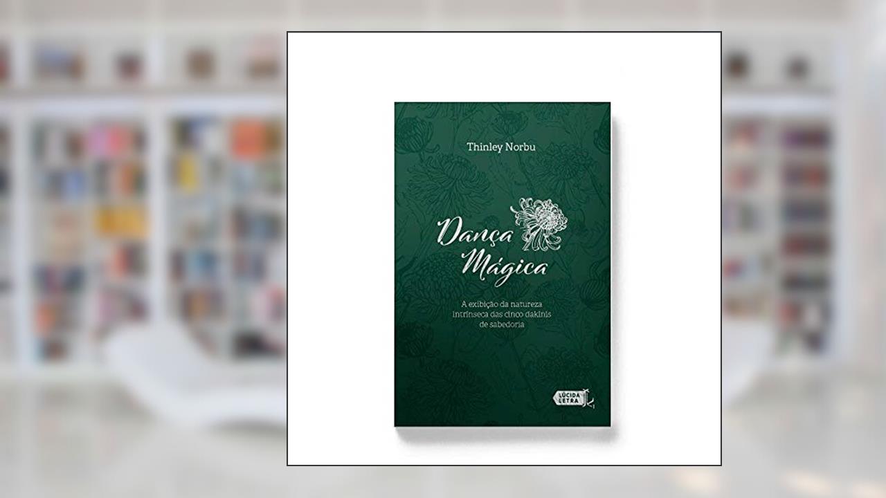 Capa de Dança Mágica: A Exibição Da Natureza Intrínseca Das Cinco Dakinis De Sabedoria, do autor Eduardo Pinheiro De Souza; thinley Norbu