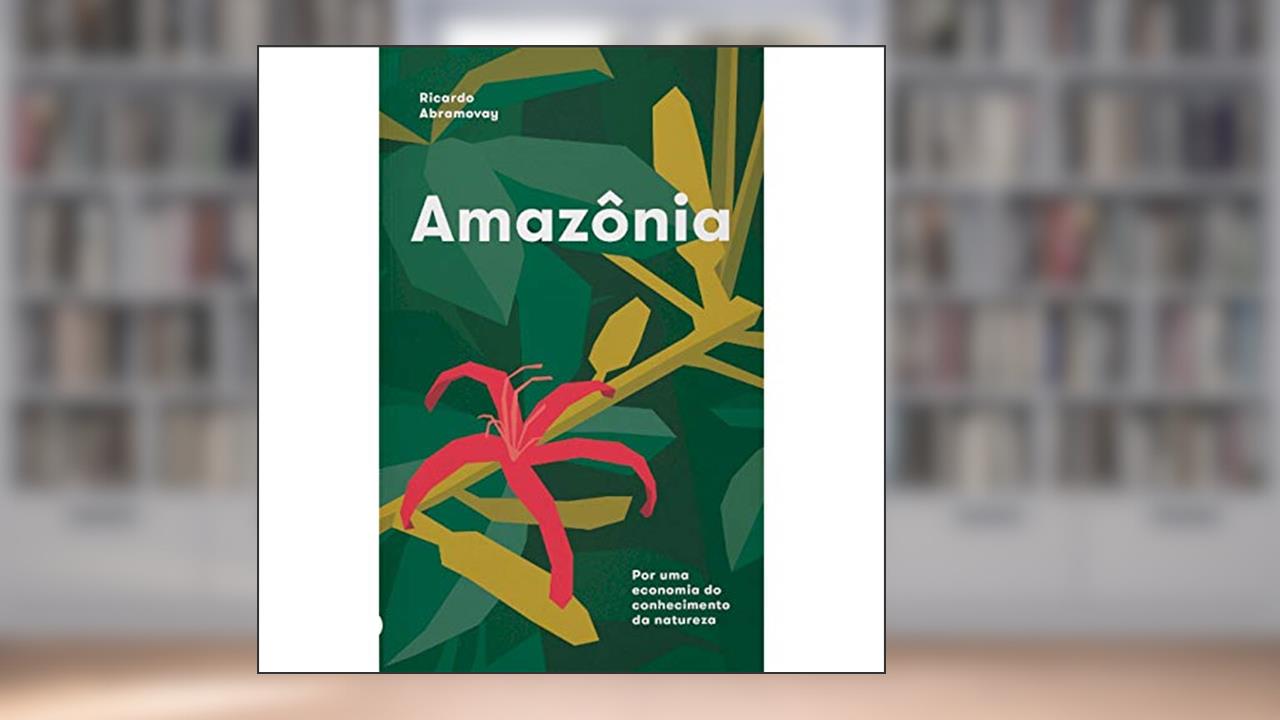 Capa de Amazônia - por Uma Economia do Conhecimento da Natureza, do autor Ricardo Abramovay