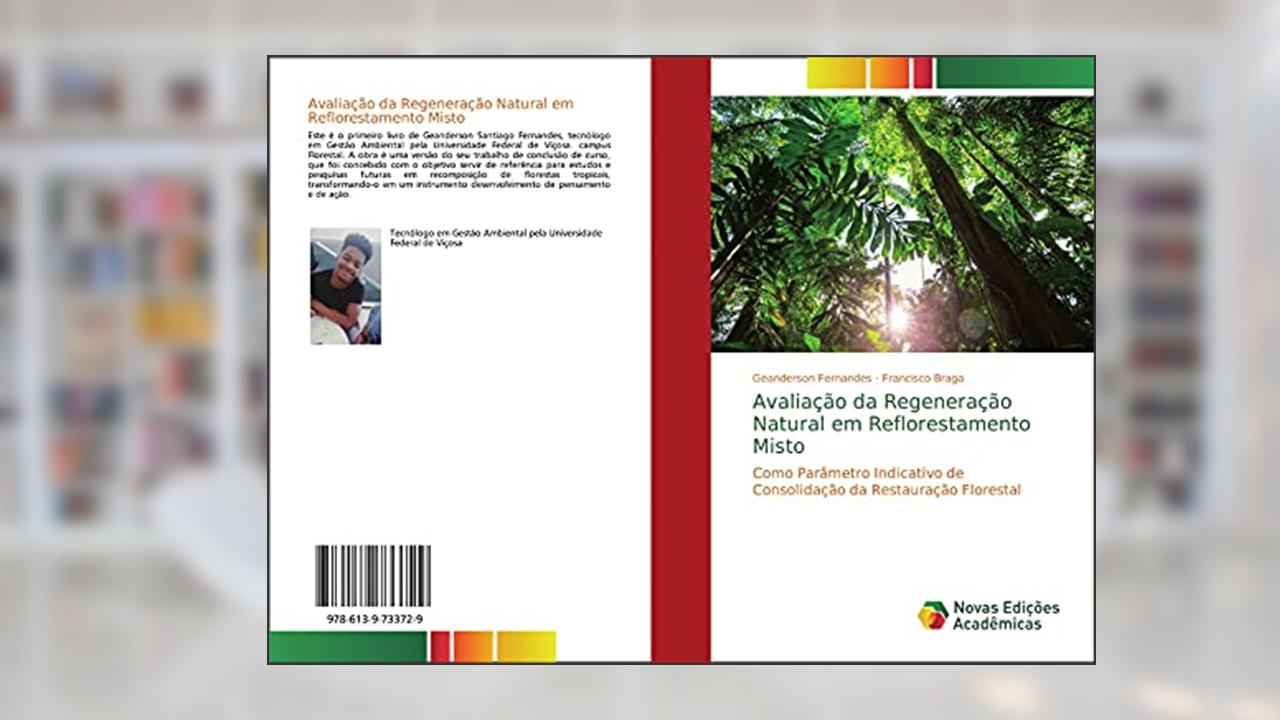Capa de Avaliação da Regeneração Natural em Reflorestamento Misto: Como Parâmetro Indicativo de Consolidação da Restauração Florestal, do autor Geanderson Fernandes; Francisco Braga