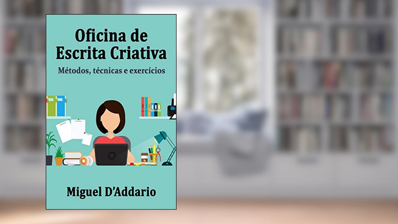 Capa de Oficina de Escrita Criativa: Métodos, técnicas e exercícios, do autor Miguel D'Addario