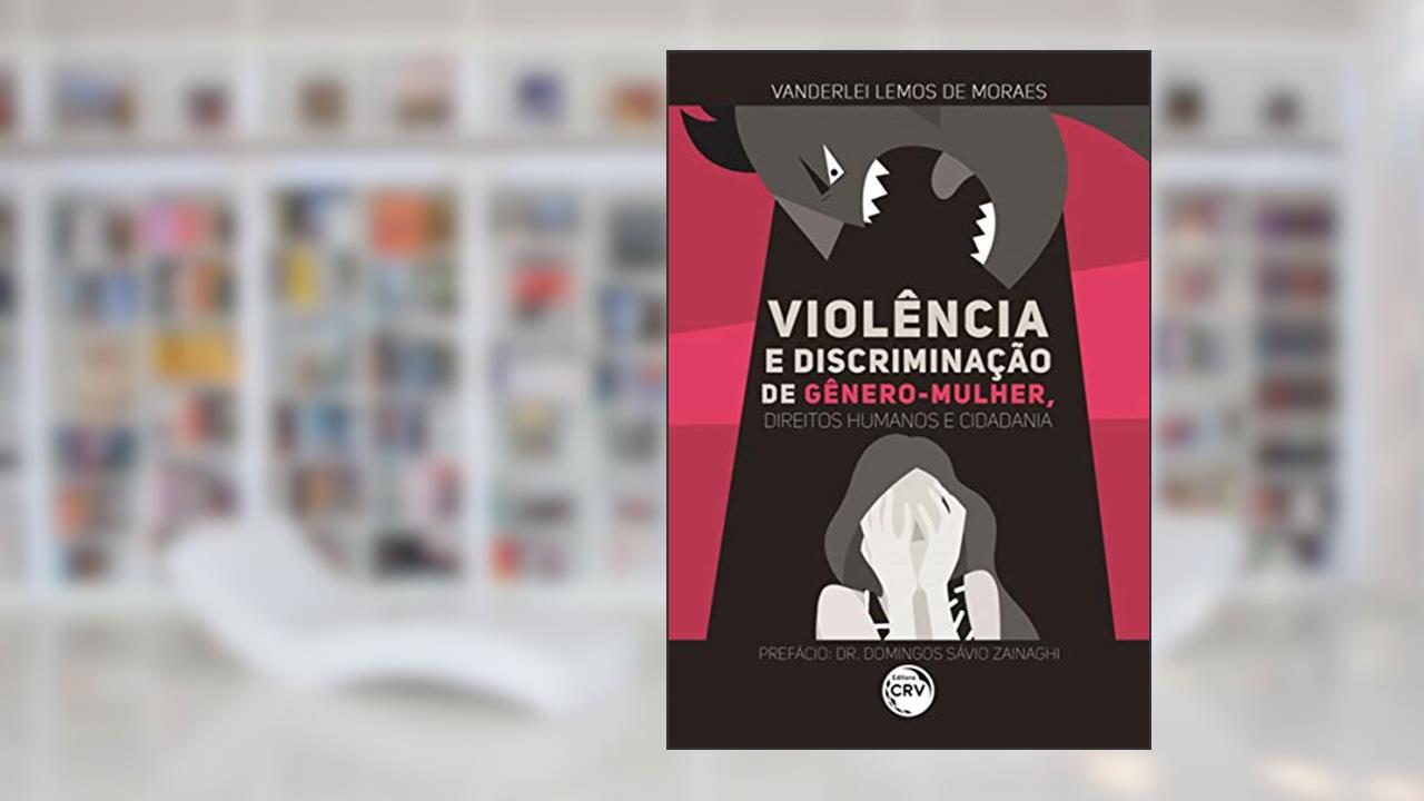 Capa de Violência e discriminação de gênero mulher, direitos humanos e cidadania, do autor Vanderlei Sérgio Lemos de Moraes