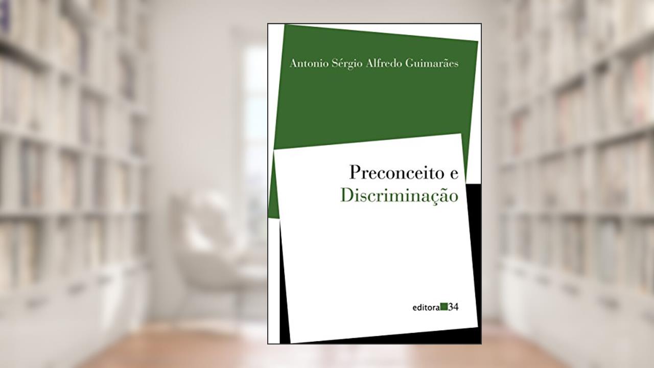 Capa de Preconceito e Discriminação: Queixas de Ofensas e Tratamento Desigual dos Negros no Brasil, de Antonio Sérgio Alfredo Guimarães