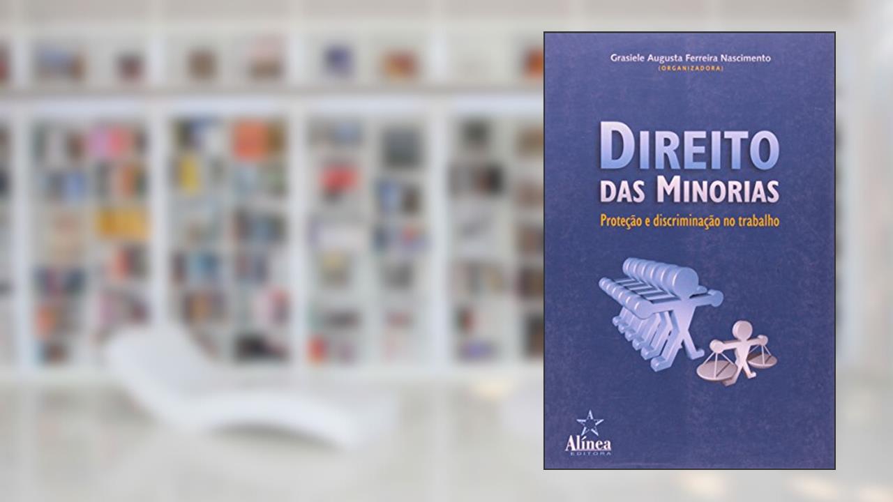 Capa de Direito das Minorias. Proteção e Discriminação no Trabalho, do autor Grasiele Augusta Ferreira Nascimento