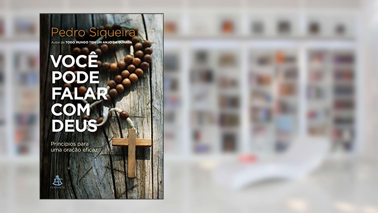 Capa de Você pode falar com Deus: Princípios para uma oração eficaz, do autor Pedro Siqueira