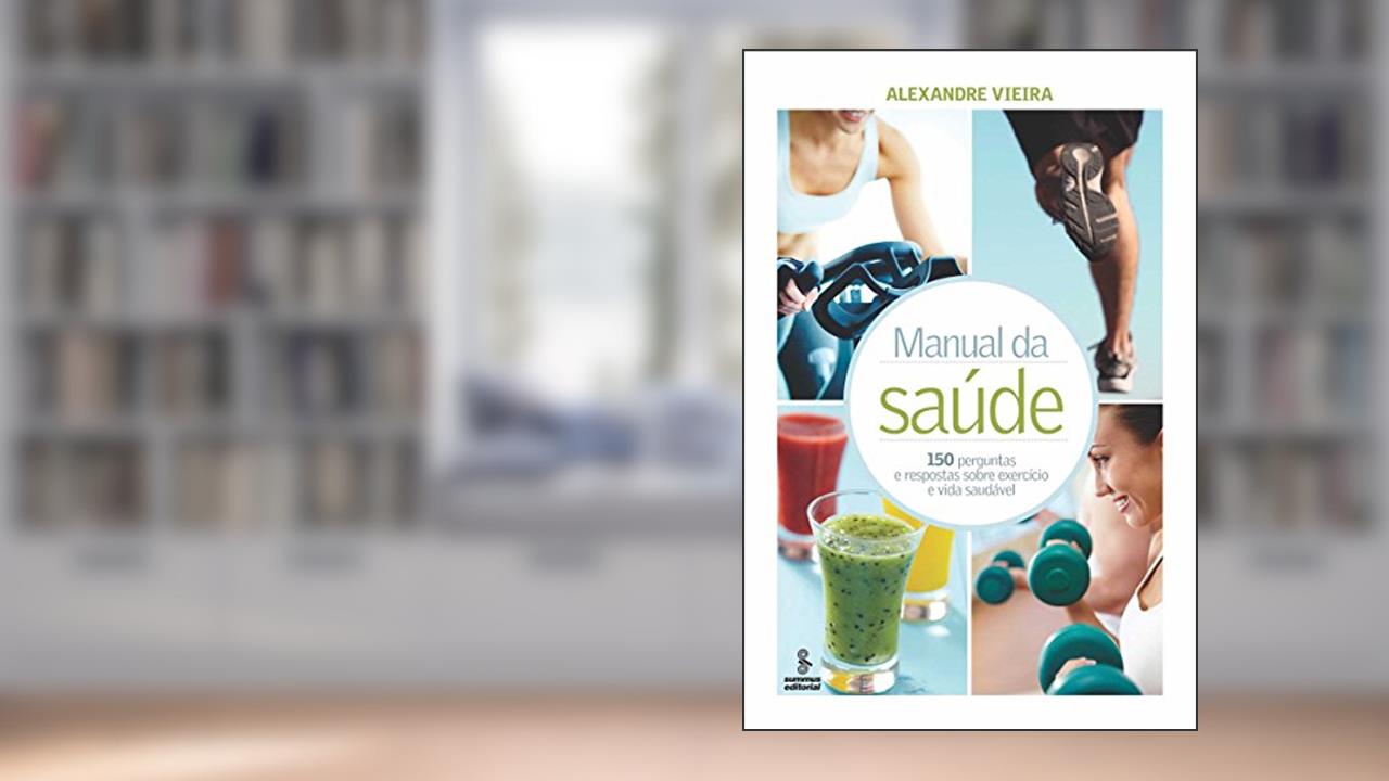 Capa de Manual da saúde: 150 perguntas e respostas sobre exercício e vida saudável, do autor Alexandre Vieira