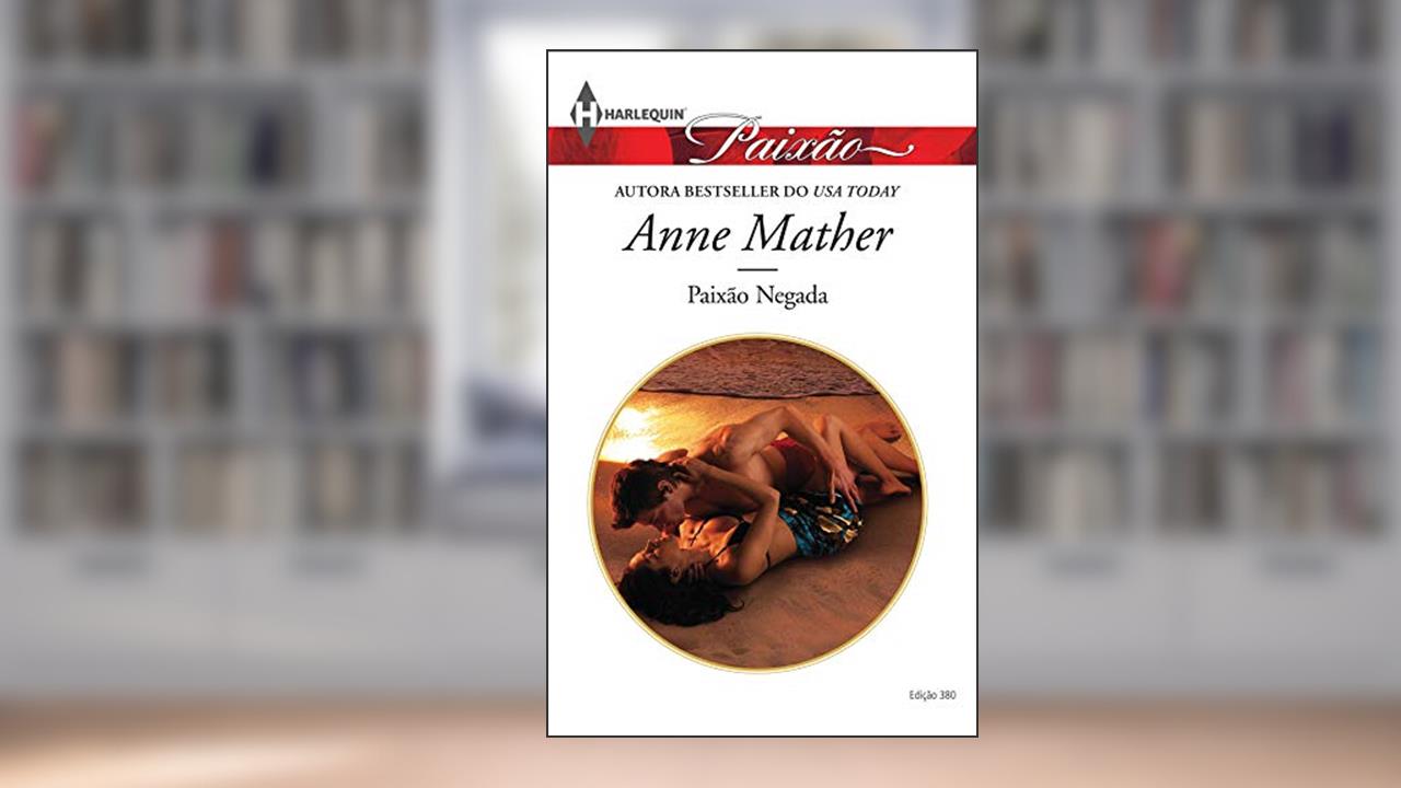 Capa de Paixão Negada (Harlequin Jessica Especial Livro 380), do autor Anne Mather