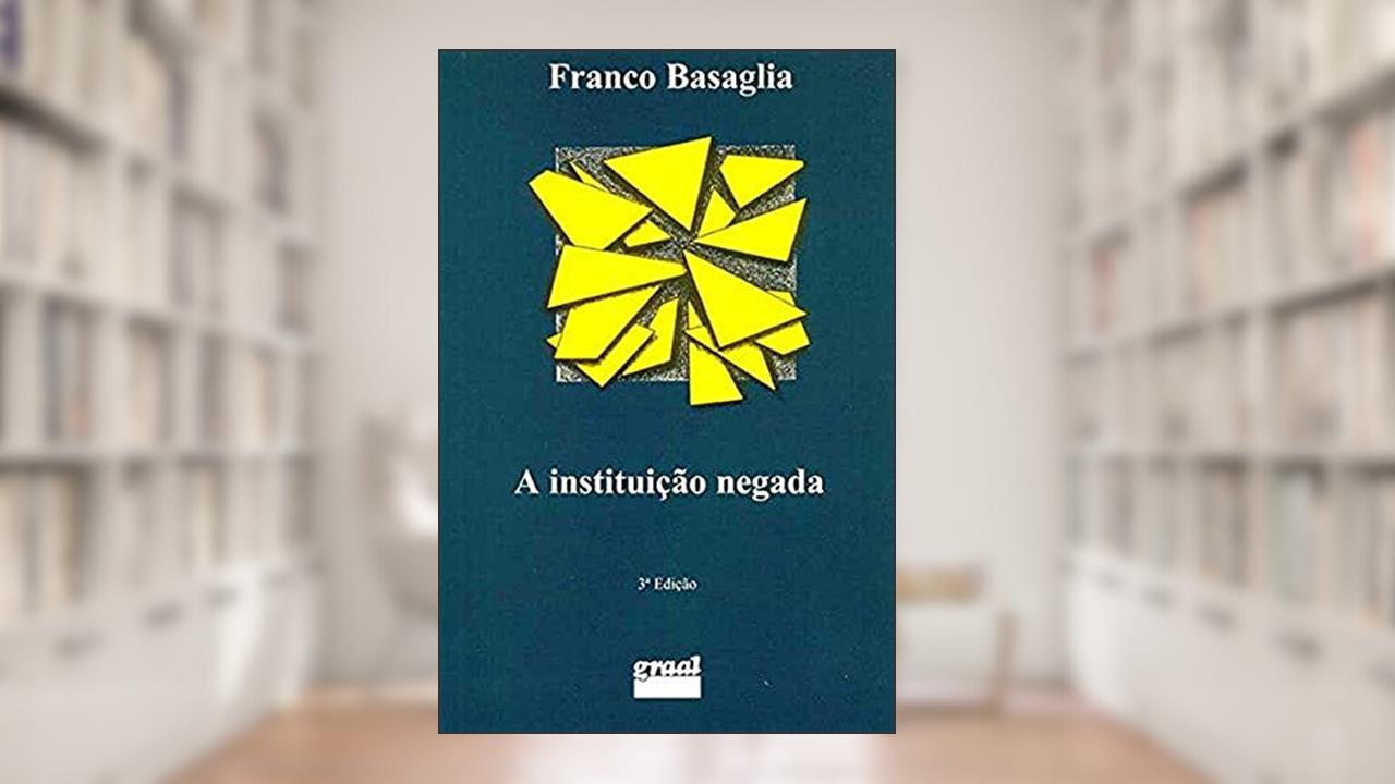 Capa de instituição negada, A, do autor Franco Basaglia