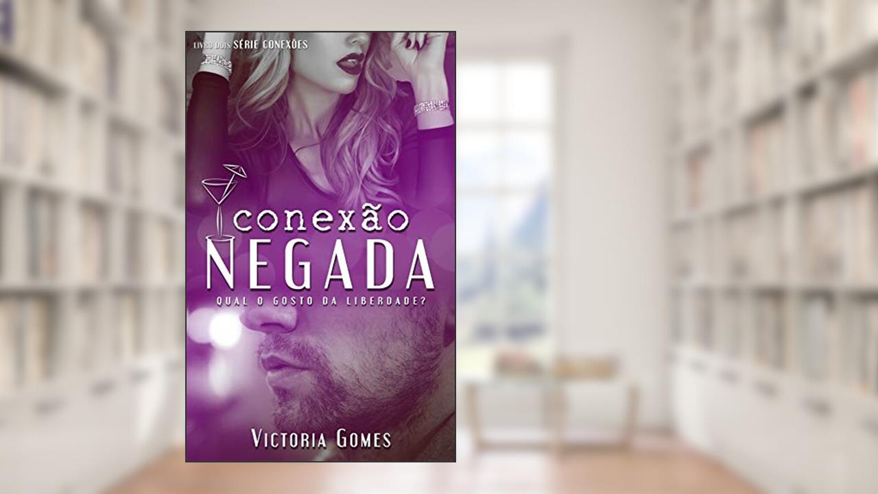 Capa de Conexão Negada (Conexões Livro 2), do autor Victoria Gomes