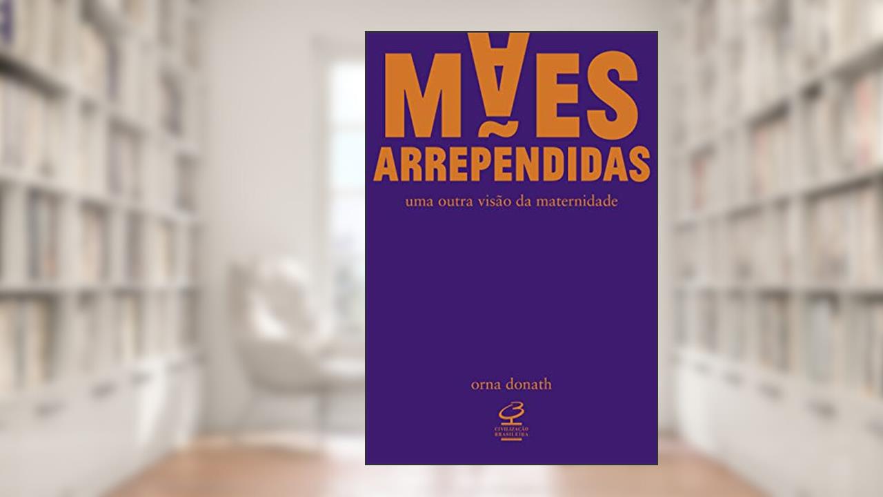 Capa de Mães arrependidas, do autor Orna Donath