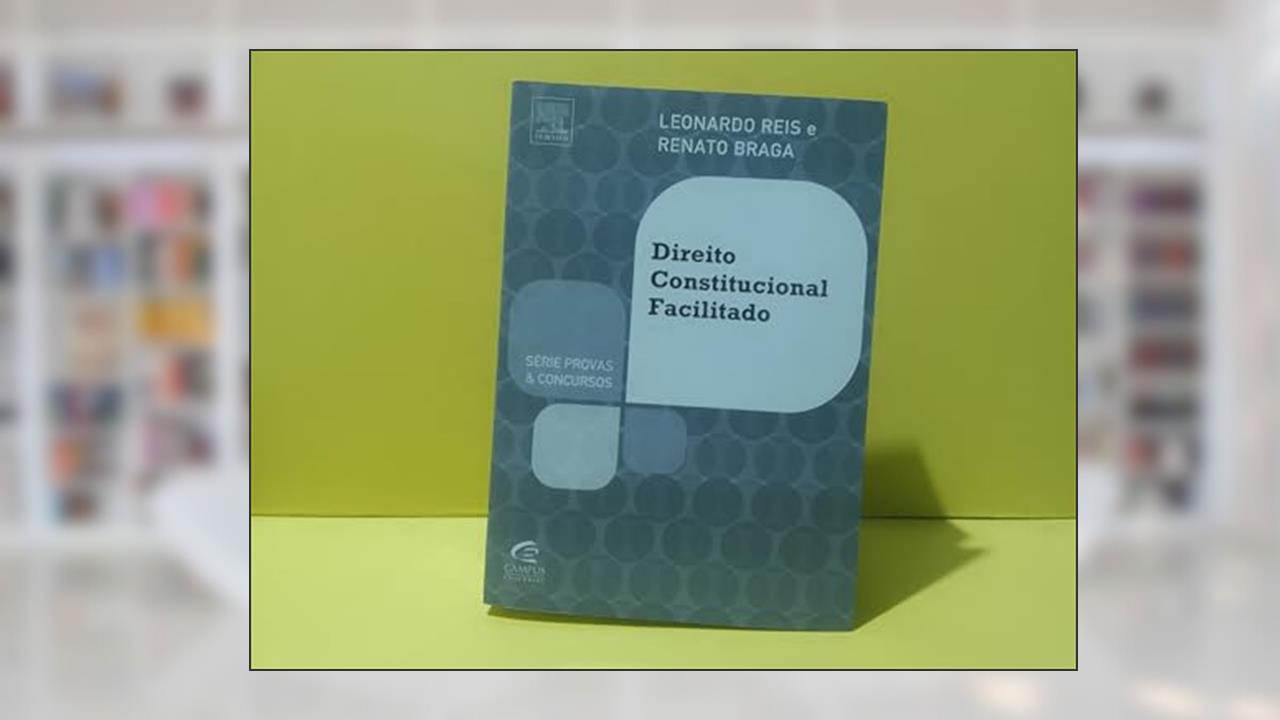 Capa de Direito Constitucional Facilitado - Série Provas e Concursos, do autor Renato Braga; Leonardo Reis