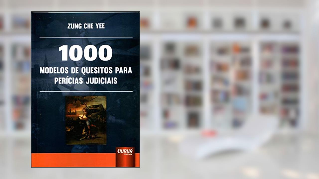 Capa de 1000 Modelos de Quesitos para Perícias Judiciais, do autor Zung Che Yee