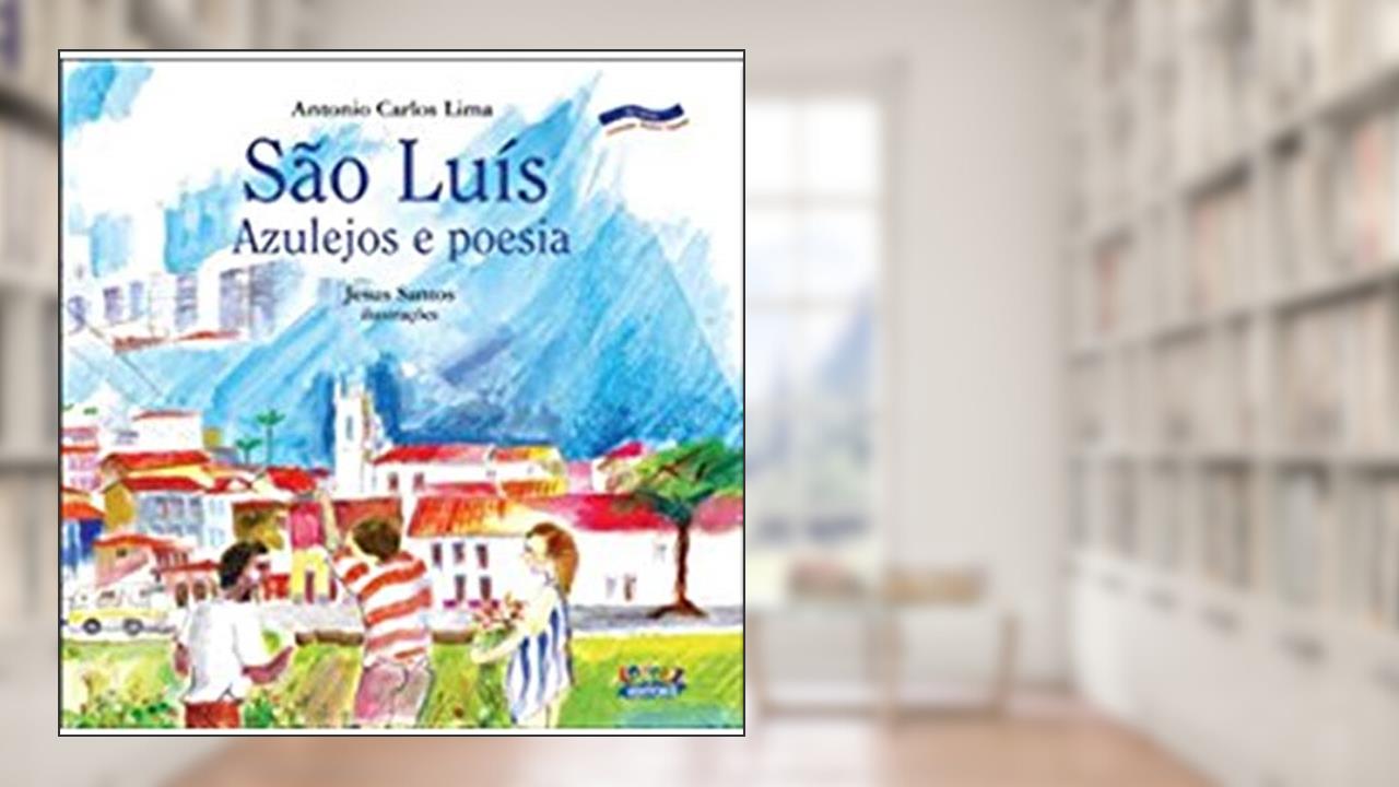 Capa de São Luís: azulejos e poesia, do autor Antônio Carlos Lima