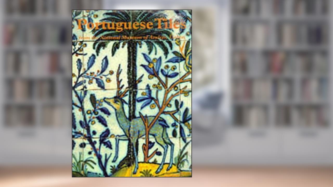 Capa de Portuguese Tiles from the National Museum of Azulejo, Lisbon, do autor Joao Castel-Branco Pereira
