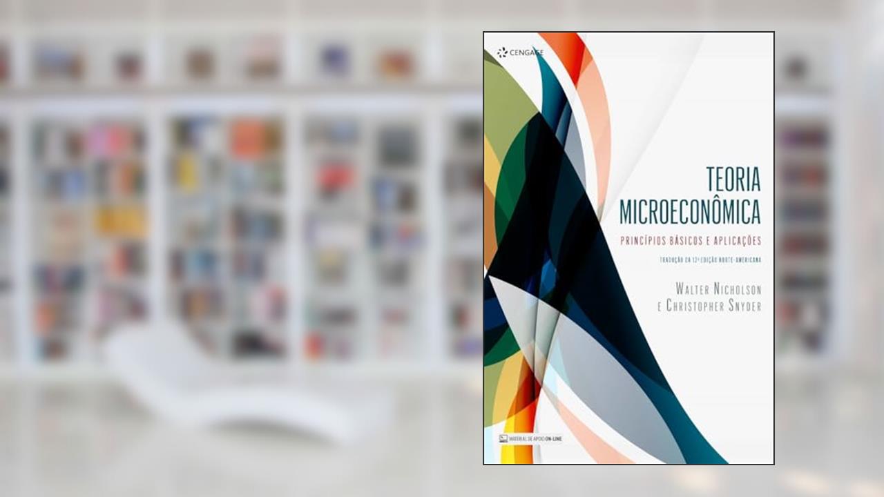 Capa de Teoria Microeconômica: Princípios Básicos E Aplicações, do autor Walter Nicholson; Christopher Snyder