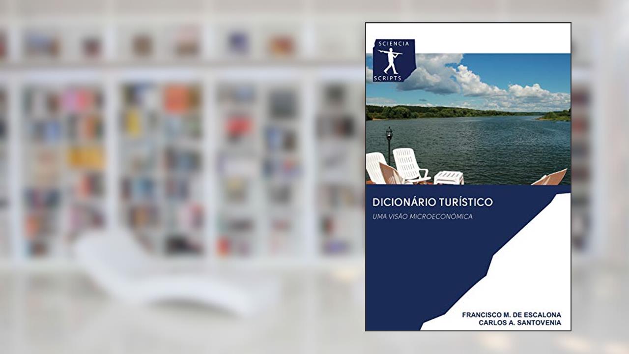 Capa de DICIONÁRIO TURÍSTICO: UMA VISÃO MICROECONÓMICA, do autor FRANCISCO M. DE ESCALONA; CARLOS A. SANTOVENIA