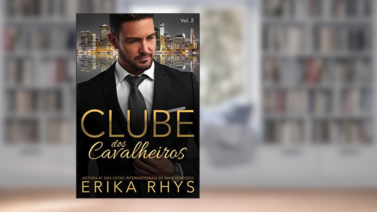Capa de Clube dos Cavalheiros, vol. 2: Uma Série de Romances sobre Bilionários (Série Clube dos Cavalheiros), de Erika Rhys