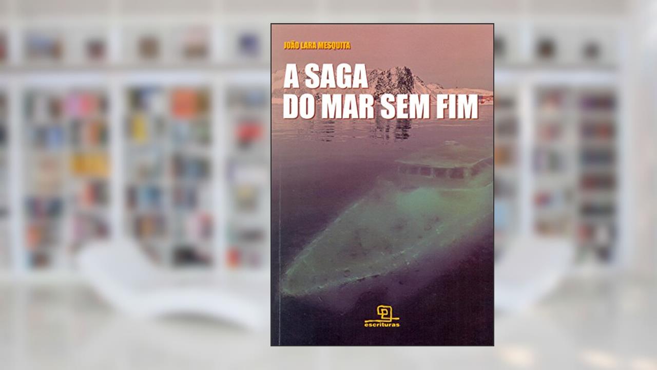 Capa de A Saga do mar sem fim, do autor João Lara Mesquita