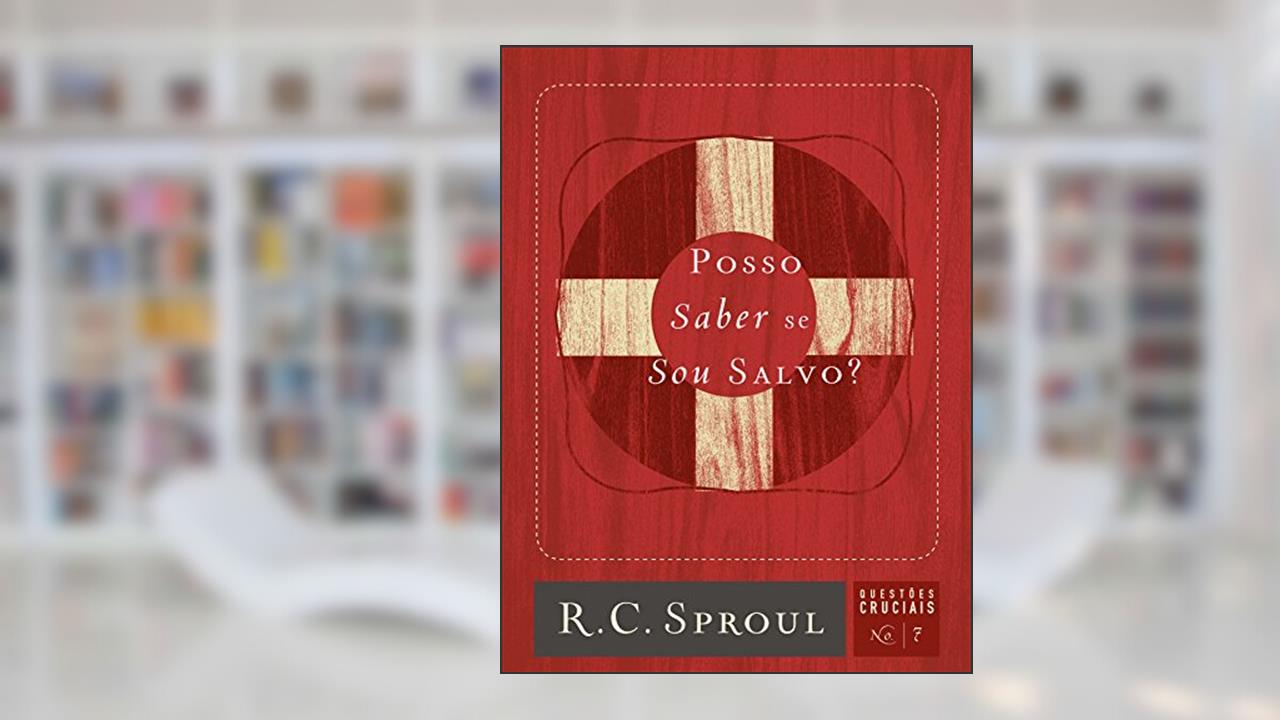 Capa de Posso saber se sou salvo?: 7, do autor R. C. Sproul