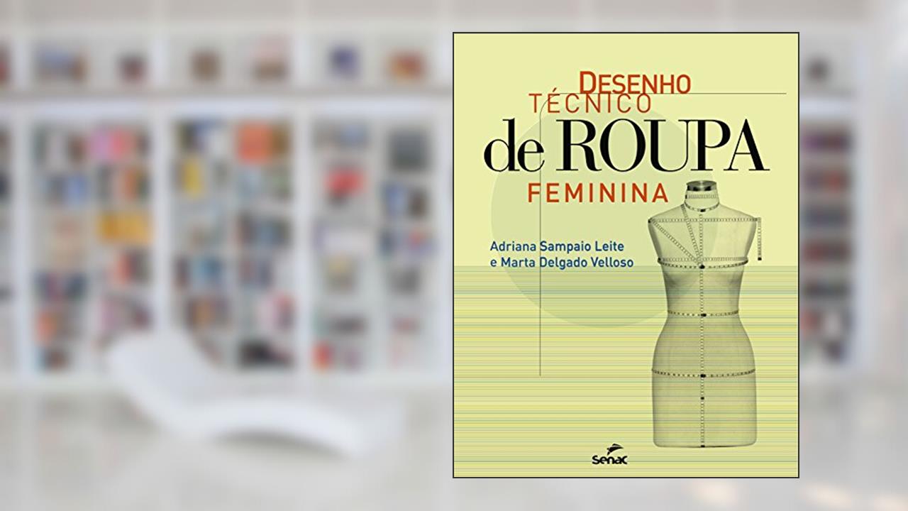 Capa de Desenho técnico de roupa feminina, do autor Adriana Sampaio Leite; Marta Delgado Velloso
