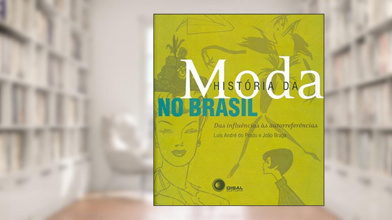 Capa de História da moda no Brasil: Das influências às autorreferências, do autor Joao Braga