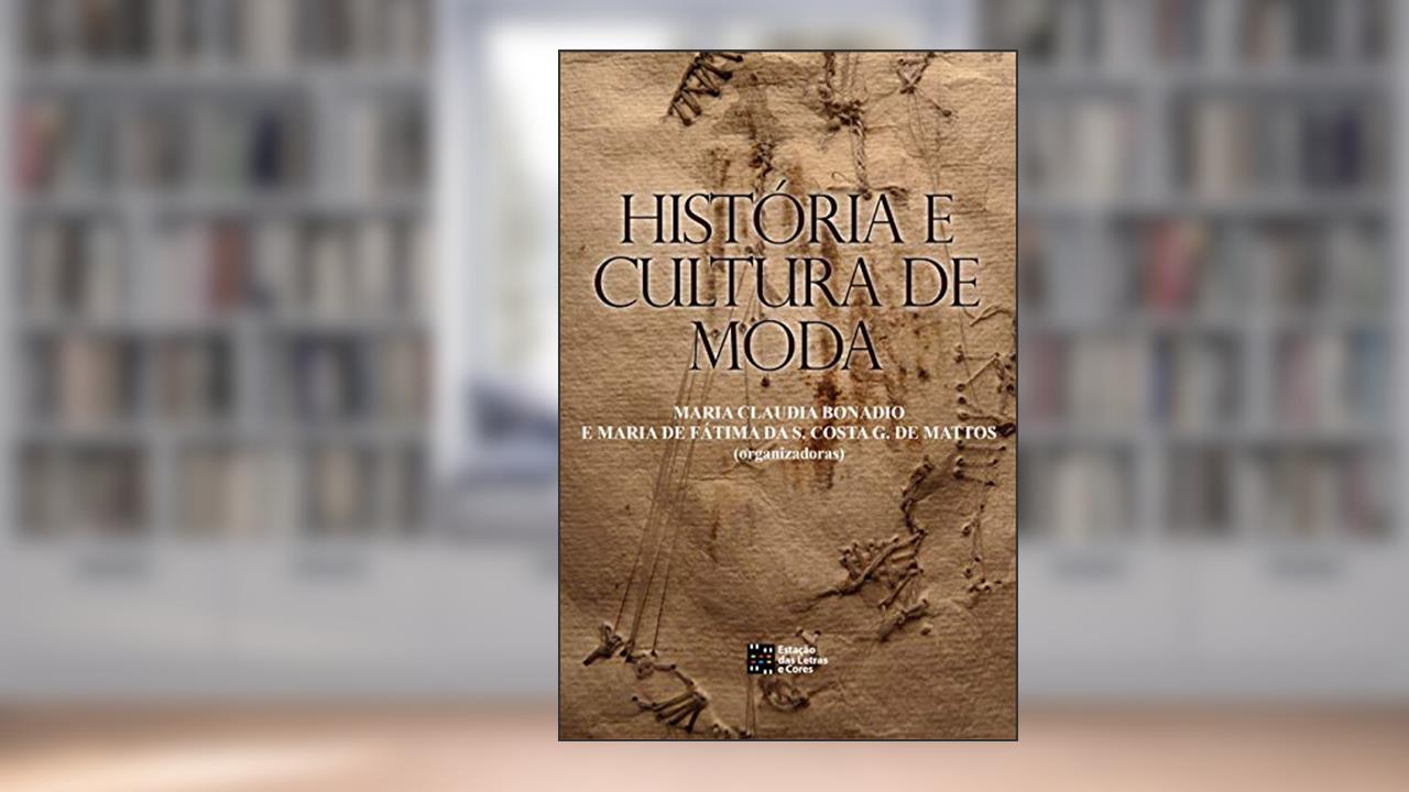 Capa de História e cultura de moda, do autor Maria Claudia Bonadio