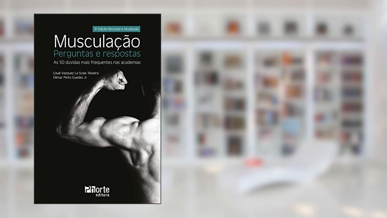 Capa de Musculação - Perguntas e respostas: As 50 dúvidas mais frequentes nas academias, do autor Cauê; Dilmar Pinto Guedes Jr.